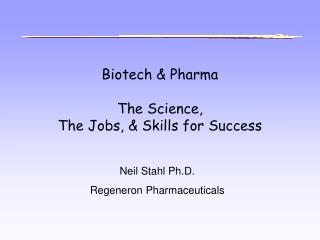 Biotech &amp; Pharma The Science, The Jobs, &amp; Skills for Success