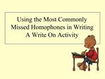 Using the Most Commonly Missed Homophones in Writing A Write On Activity