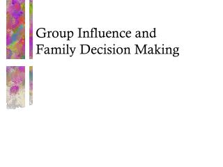 Group Influence and Family Decision Making