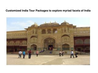 Customized India Tour Packages to explore myriad facets of I