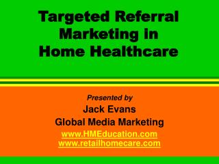 Targeted Referral Marketing in Home Healthcare