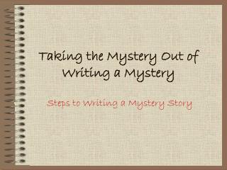 Taking the Mystery Out of Writing a Mystery