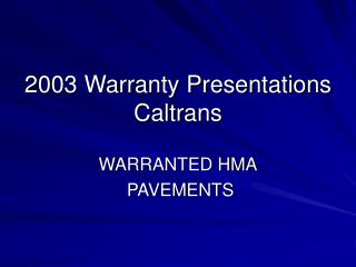 2003 Warranty Presentations Caltrans