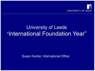 University of Leeds “ International Foundation Year”