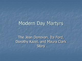 Modern Day Martyrs