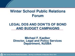 Winter School Public Relations Forum LEGAL DOS AND DON’TS OF BOND AND BUDGET CAMPAIGNS