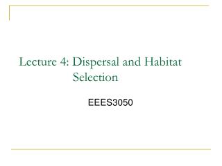 Lecture 4: Dispersal and Habitat Selection