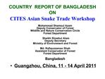 COUNTRY REPORT OF BANGLADESH ON CITES Asian Snake Trade Workshop