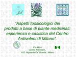 Aspetti tossicologici dei prodotti a base di piante medicinali: esperienza e casistica del Centro Antiveleni di Milan