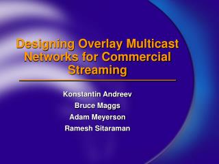 Designing Overlay Multicast Networks for Commercial Streaming