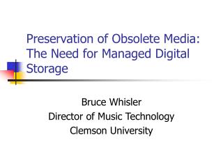 Preservation of Obsolete Media: The Need for Managed Digital Storage