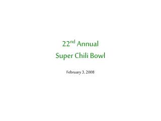 22 nd Annual Super Chili Bowl