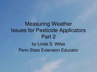 Measuring Weather Issues for Pesticide Applicators Part 2