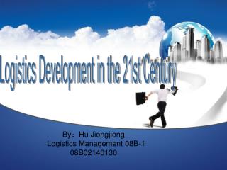 By ：Hu Jiongjiong Logistics Management 08B-1 08B02140130