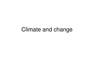 Climate and change