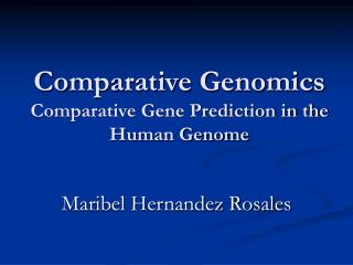 Comparative Genomics Comparative Gene Prediction in the Human Genome