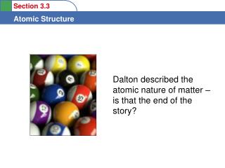 Dalton described the atomic nature of matter – is that the end of the story?