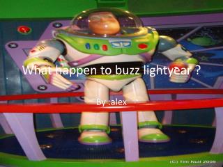 What happen to buzz lightyear ?