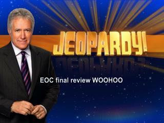 EOC final review WOOHOO