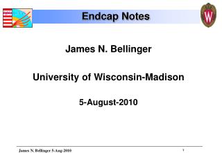 James N. Bellinger University of Wisconsin-Madison 5-August-2010