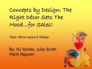 Concepts by Design: The Right Décor Sets The Mood…for Sales! Topic: Store Layout & Design