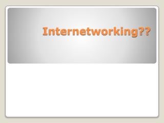 Internetworking??