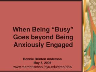 When Being “Busy” Goes beyond Being Anxiously Engaged