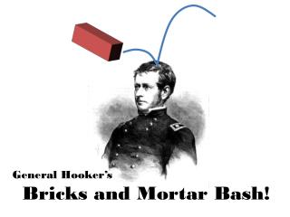 General Hooker’s Bricks and Mortar Bash!