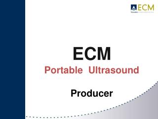 ECM Portable Ultrasound Producer