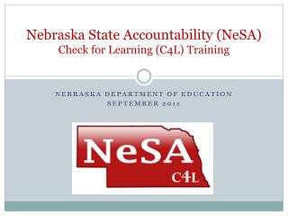Nebraska State Accountability (NeSA) Check for Learning (C4L) Training