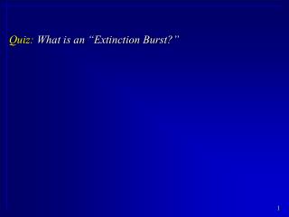 Quiz: What is an “Extinction Burst?”