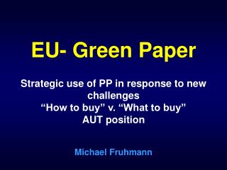 EU- Green Paper Strategic use of PP in response to new challenges “How to buy” v. “What to buy”