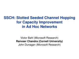 SSCH: Slotted Seeded Channel Hopping for Capacity Improvement in Ad Hoc Networks