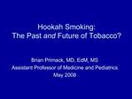 Hookah Smoking: The Past and Future of Tobacco
