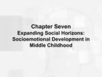Chapter Seven Expanding Social Horizons: Socioemotional Development in Middle Childhood