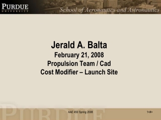 Jerald A. Balta February 21, 2008 Propulsion Team / Cad Cost Modifier – Launch Site