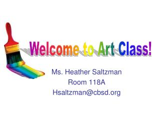 Ms. Heather Saltzman Room 118A Hsaltzman@cbsd