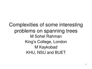 Complexities of some interesting problems on spanning trees