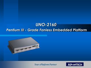 UNO-2160 Pentium III - Grade Fanless Embedded Platform