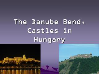 The Danube Bend , Castles in Hungary