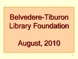Belvedere-Tiburon Library Foundation August, 2010