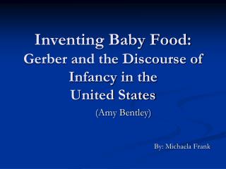 Inventing Baby Food: Gerber and the Discourse of Infancy in the United States