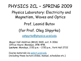 PHYSICS 2CL – SPRING 2009 Physics Laboratory: Electricity and Magnetism, Waves and Optics