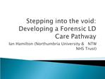 Stepping into the void: Developing a Forensic LD Care Pathway