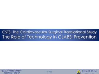 CSTS: The Cardiovascular Surgical Translational Study The Role of Technology in CLABSI Prevention