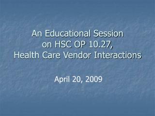 An Educational Session on HSC OP 10.27, Health Care Vendor Interactions