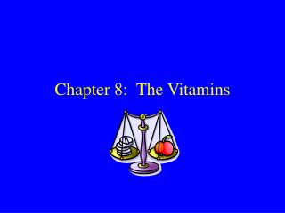Chapter 8: The Vitamins