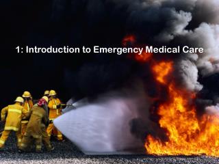 1: Introduction to Emergency Medical Care