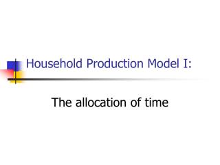 Household Production Model I: