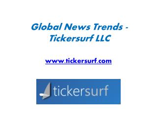 Global News Trends - Tickersurf LLC - www.tickersurf.com